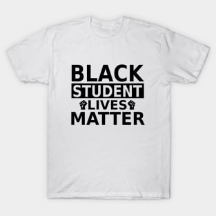 Black Student lives Matter- Black History Month- Black Lives Matter T-Shirt